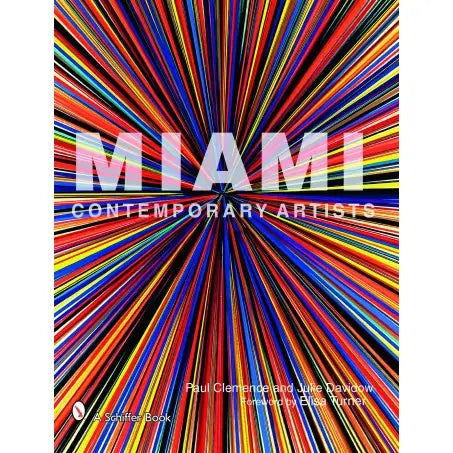 Miami Contemporary Artists by Paul Clemence and Julie Davidow